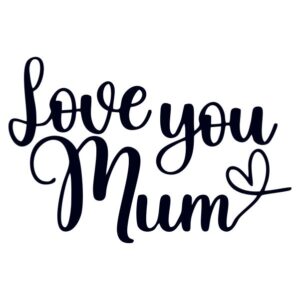Love You Mum Vinyl Sticker